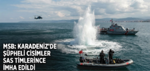 Milli Savunma Bakanlığı: Karadeniz’de tespit edilen şüpheli cisimler SAS timlerince imha edildi